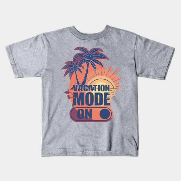 Vacation Mode On Kids T-Shirt by FunawayHit